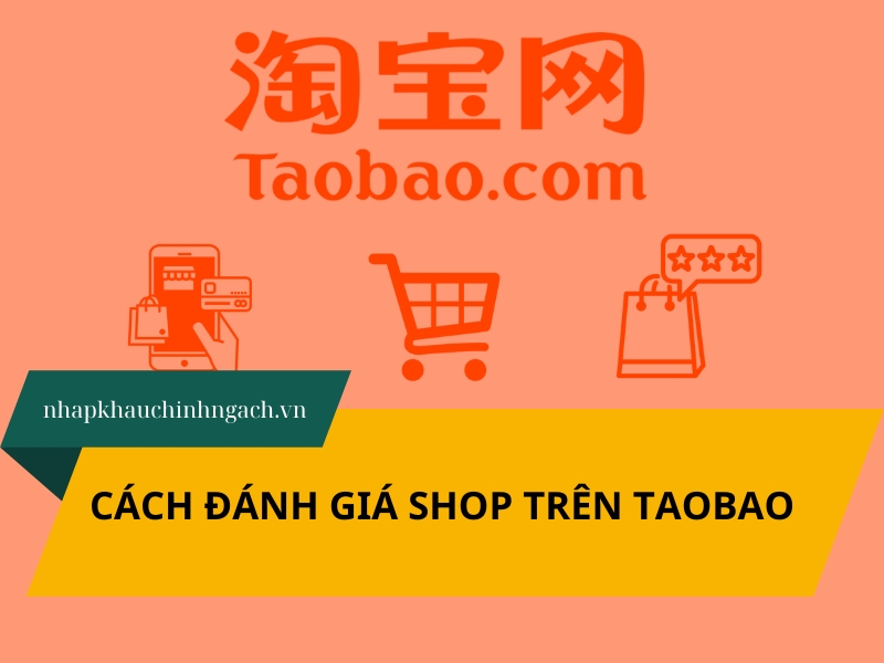 Hướng dẫn cách đánh giá shop trên taobao uy tín, đáng mua