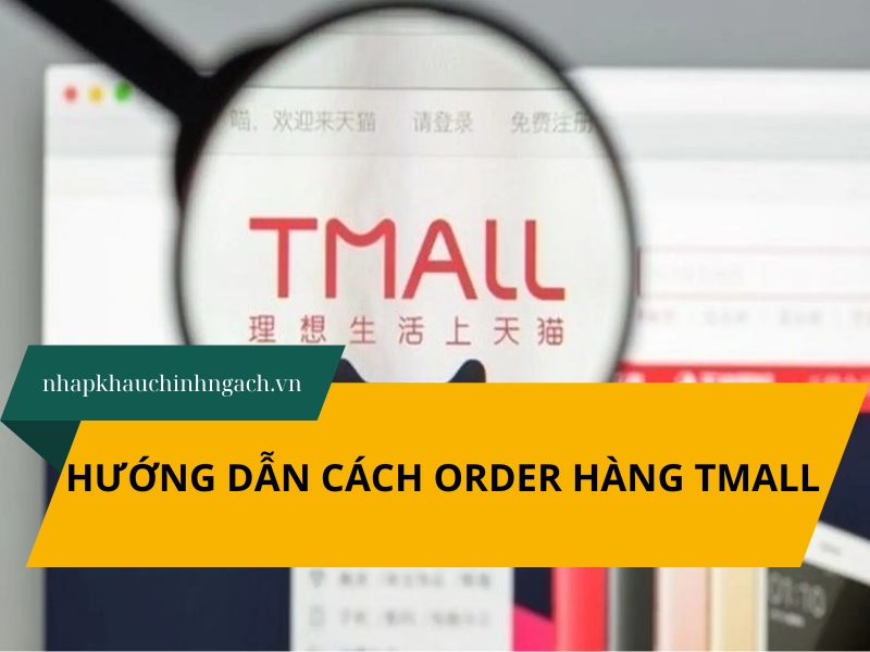 Hướng dẫn cách order hàng Tmall giá rẻ, chi tiết A – Z 2026